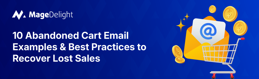 Abandoned Cart Email Examples & Best Practices