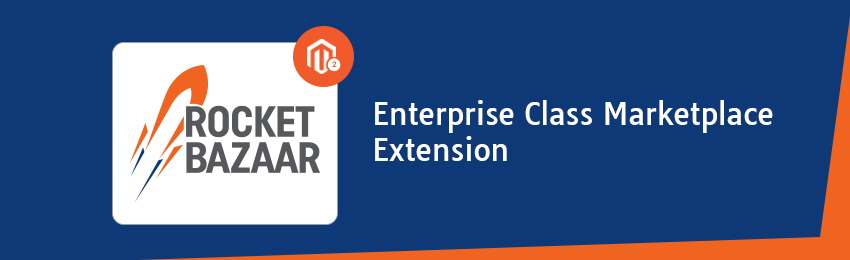 Launched: Rocket Bazaar - An Enterprise Class, Flexible, Feature-rich & Scalable Marketplace Extension for Magento 2