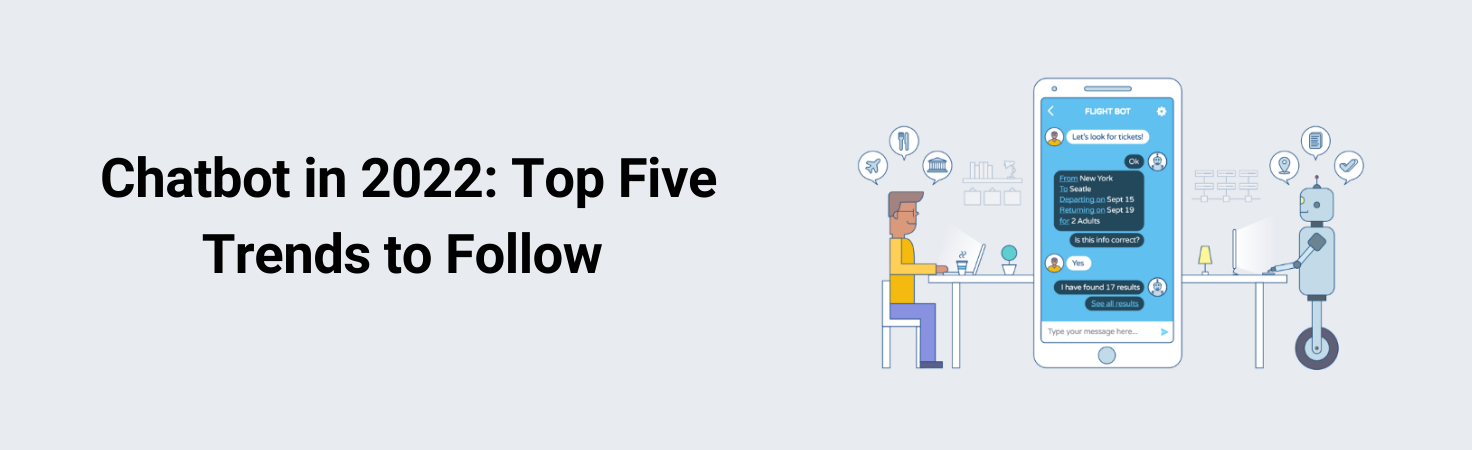Chatbot Trends 2022: Top 5 to Follow