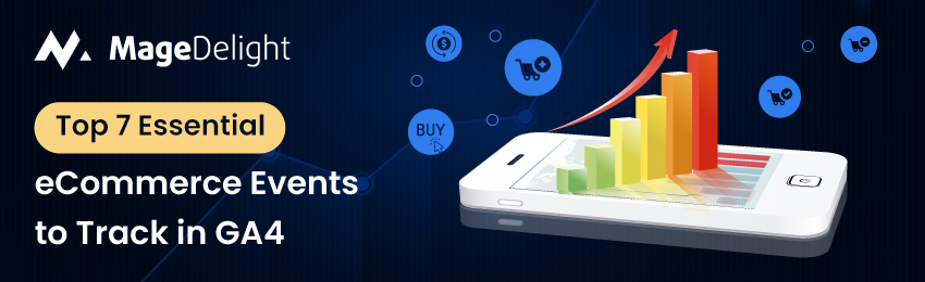 Top 7 eCommerce Events to Track in GA4