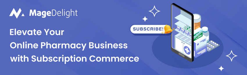 Elevate Your Online Pharmacy with Subscription Commerce