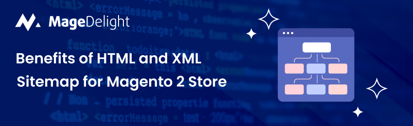 Benefits of XML & HTML Sitemap for Magento 2 Stores