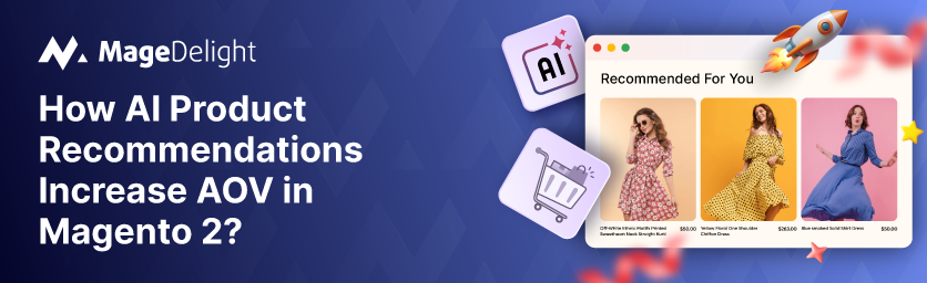 How AI Product Recommendations Increase AOV in Magento