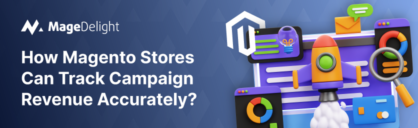 Track Campaign Revenue Accurately in Magento