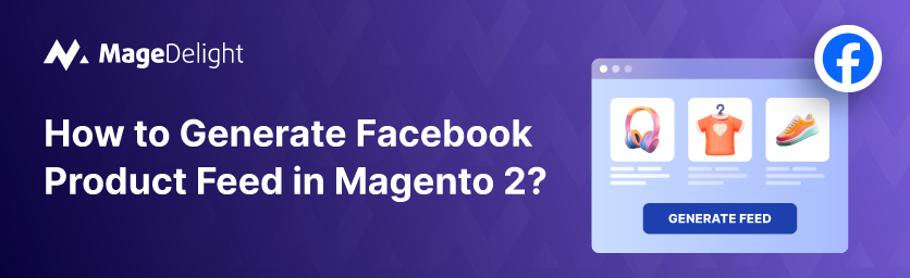 Create a Facebook Product Feed in Magento 2