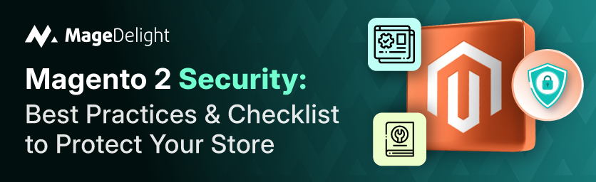 Magento 2 Security: Best Practices & Checklist