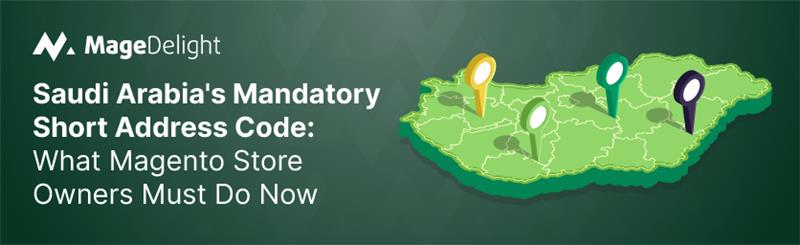 Saudi Arabia's Mandatory Short Address Code for Magento