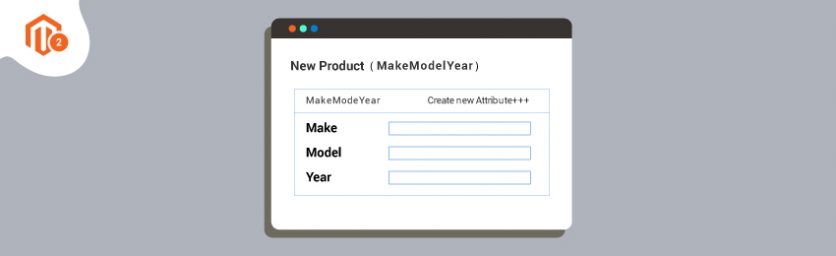 Magento 2 Year Make Model Extension Configurations